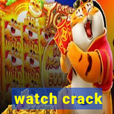 watch crack